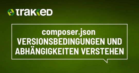 composer.json - Versionsbedingungen und Abhängigkeiten verstehen